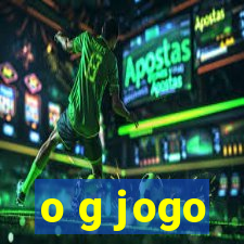 o g jogo